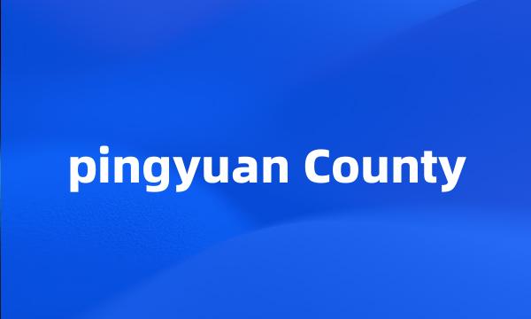 pingyuan County