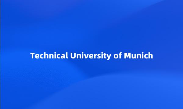 Technical University of Munich