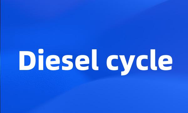 Diesel cycle