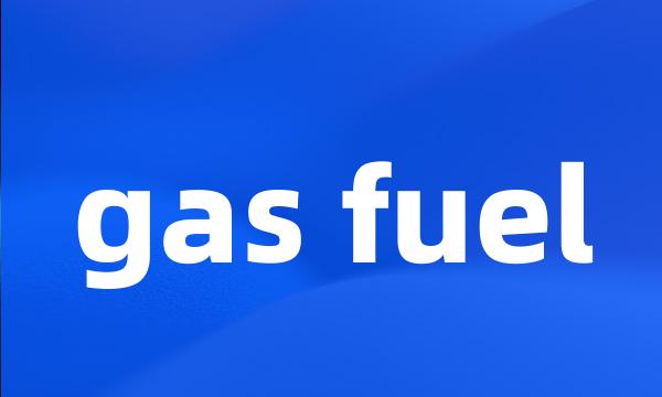 gas fuel