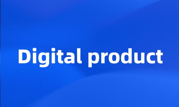 Digital product