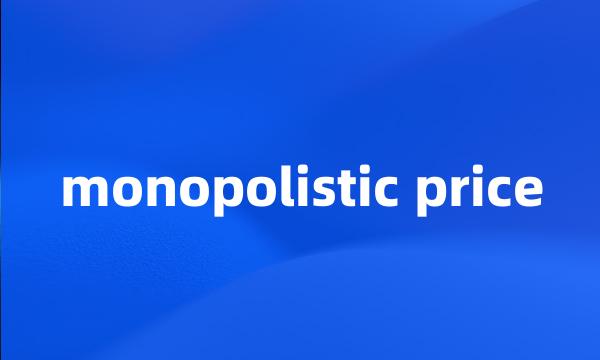 monopolistic price