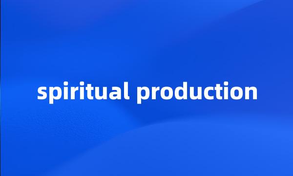 spiritual production