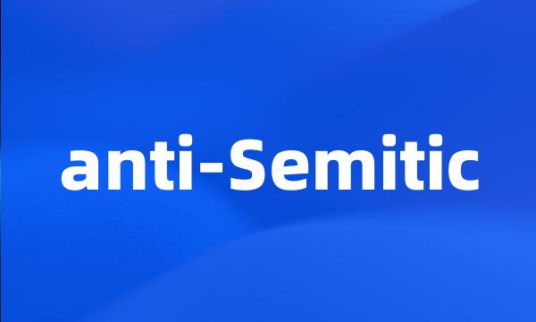 anti-Semitic