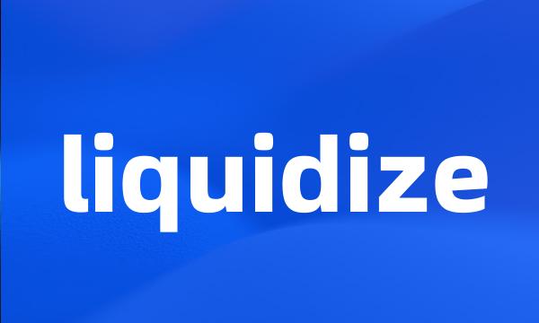 liquidize