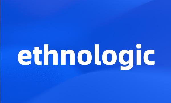 ethnologic