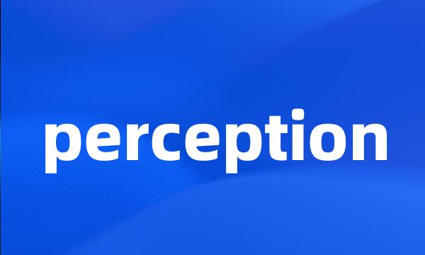 perception