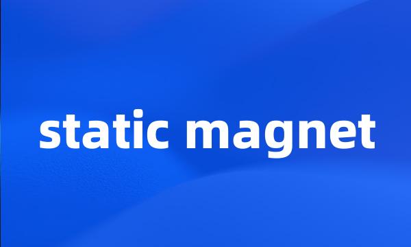 static magnet