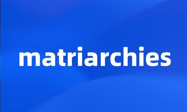 matriarchies