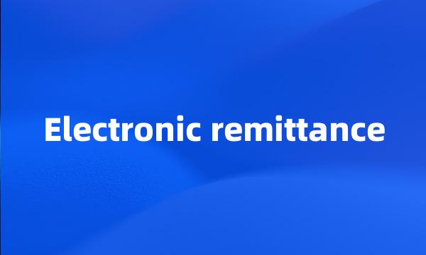 Electronic remittance