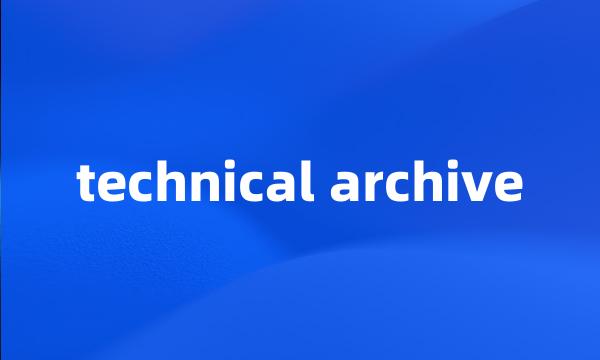 technical archive