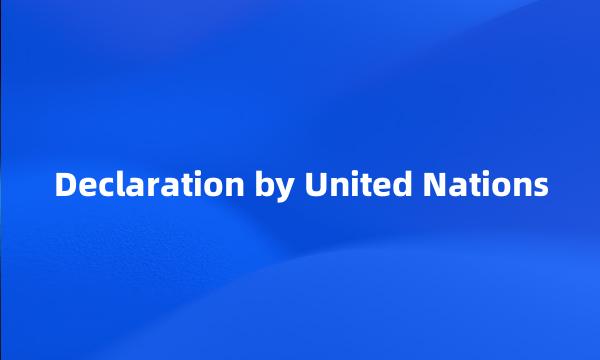 Declaration by United Nations