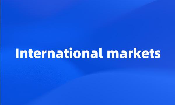 International markets