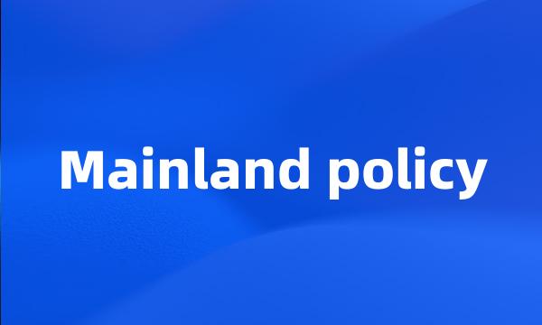 Mainland policy