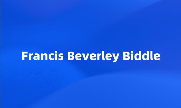 Francis Beverley Biddle