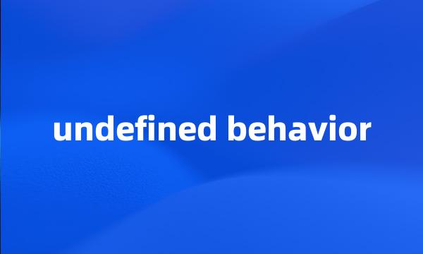 undefined behavior