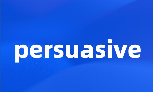 persuasive