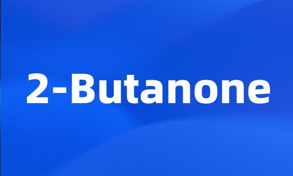 2-Butanone