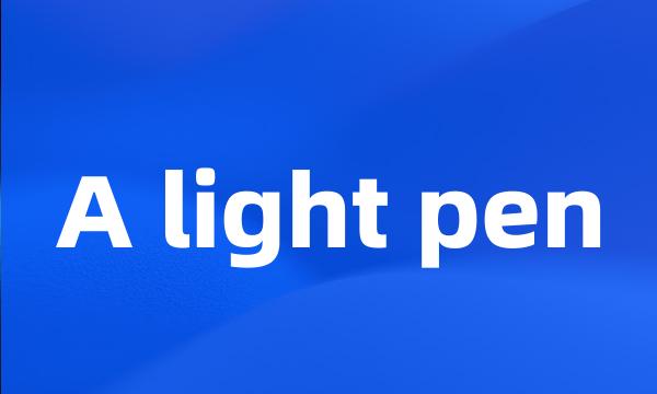 A light pen