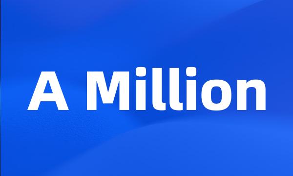 A Million