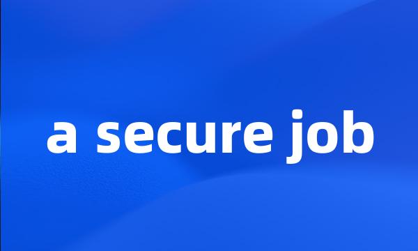 a secure job