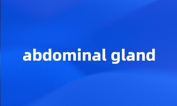 abdominal gland