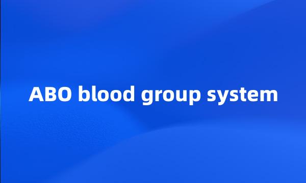 ABO blood group system