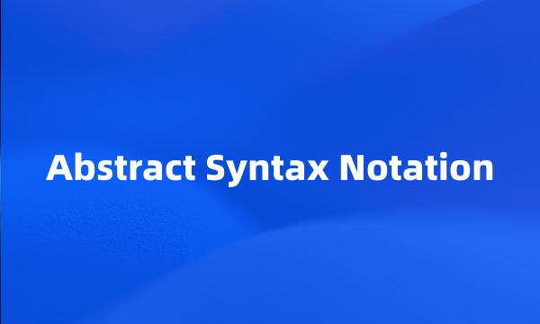 Abstract Syntax Notation