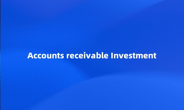 Accounts receivable Investment