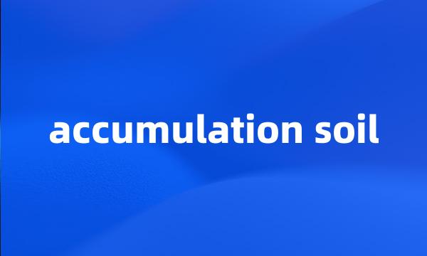 accumulation soil