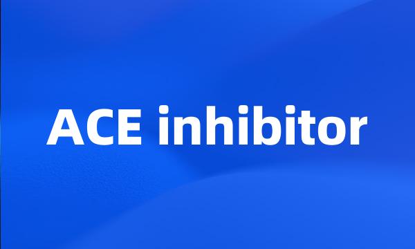 ACE inhibitor