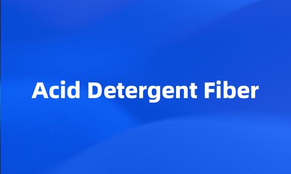 Acid Detergent Fiber