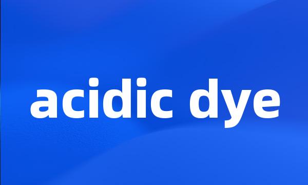 acidic dye