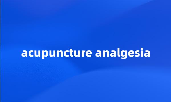 acupuncture analgesia