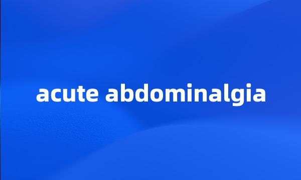 acute abdominalgia