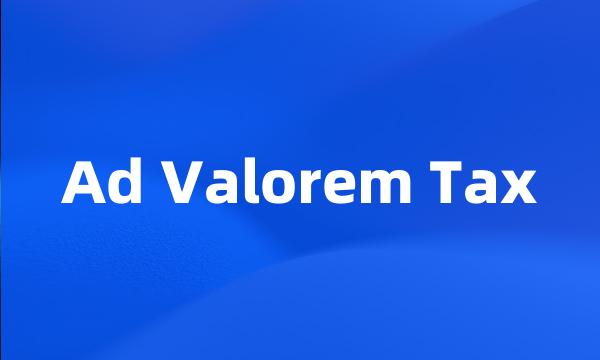 Ad Valorem Tax