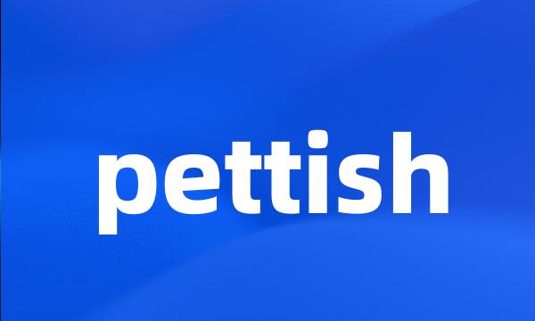 pettish