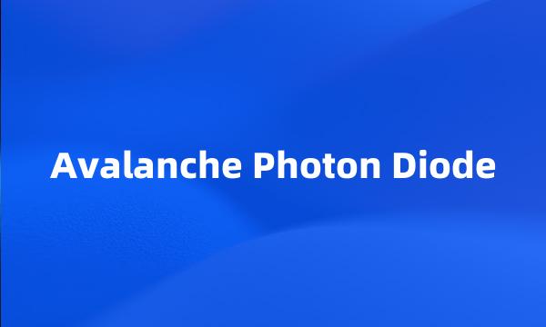 Avalanche Photon Diode