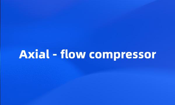 Axial - flow compressor