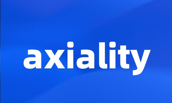 axiality