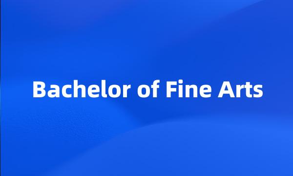 Bachelor of Fine Arts