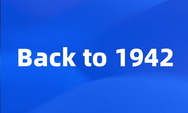 Back to 1942