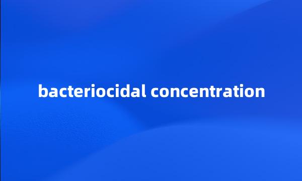 bacteriocidal concentration