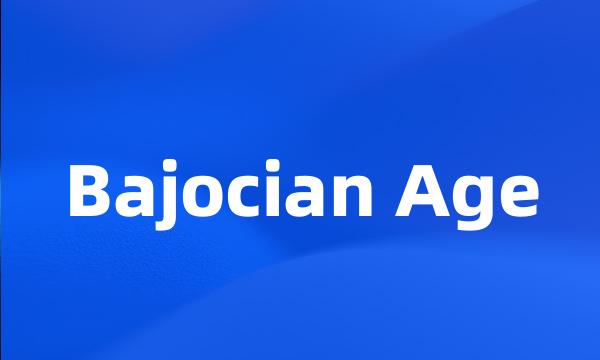 Bajocian Age