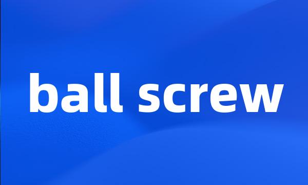 ball screw