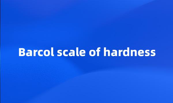 Barcol scale of hardness