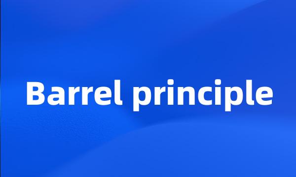 Barrel principle