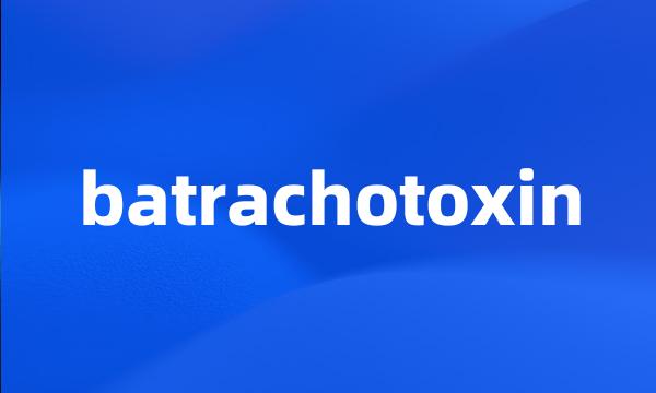 batrachotoxin