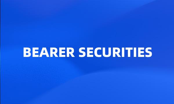 BEARER SECURITIES