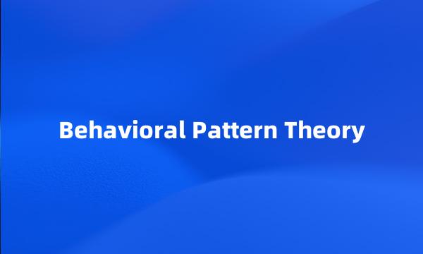 Behavioral Pattern Theory